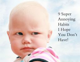 Fun Friday | 9 Super Annoying Habits I Hope You Don’t Have!